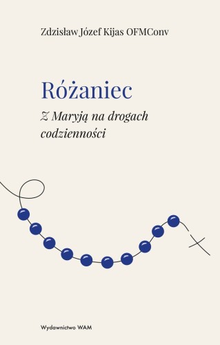 Różaniec. Z Maryją na drogach codzienności