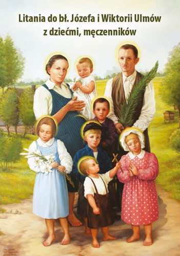 Obrazek - Litania do Bł. Józefa i Wiktorii Ulmów z dziećmi, męczenników