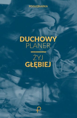 Duchowy Planer. Żyj głębiej (Pogłębiarka)