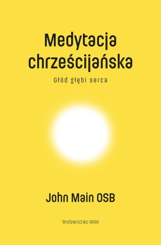 Medytacja chrześcijańska. Głód głębi serca