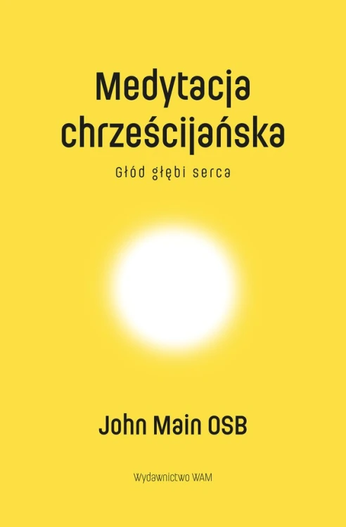 Medytacja chrześcijańska. Głód głębi serca