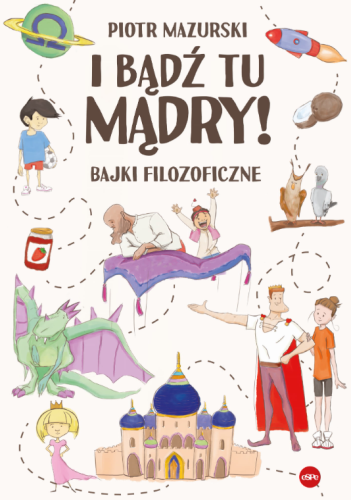 I bądź tu mądry! Bajki filozoficzne