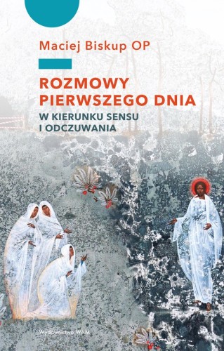 Rozmowy pierwszego dnia. W kierunku sensu i odczuwania