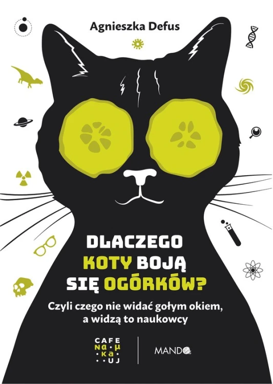 Dlaczego koty boją się ogórków? Czyli czego nie widać gołym okiem, a widzą to naukowcy