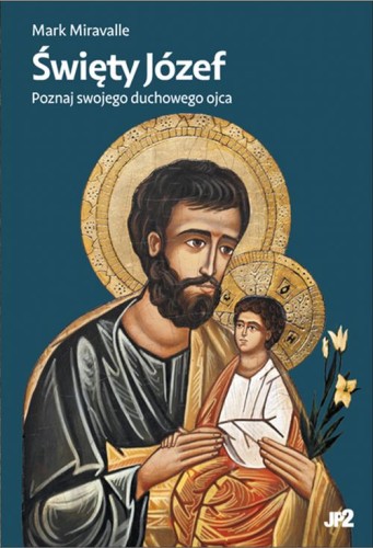 Święty Józef. Poznaj swojego duchowego ojca