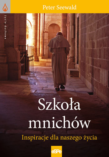 Szkoła mnichów. Inspiracje dla naszego życia