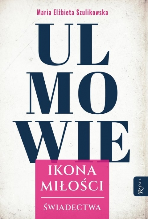 Ulmowie. Ikona miłości. Świadectwa