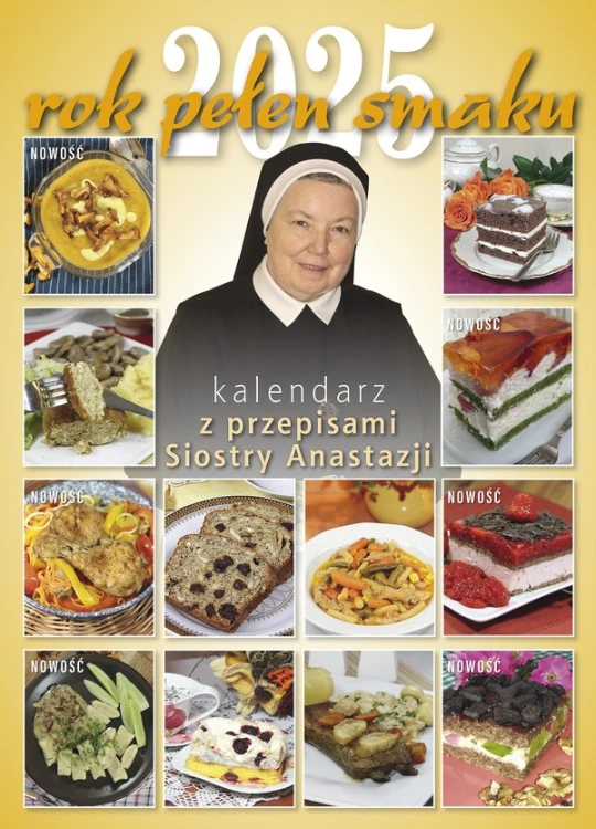 Rok pełen smaku. 2025 Kalendarz z przepisami Siostry Anastazji