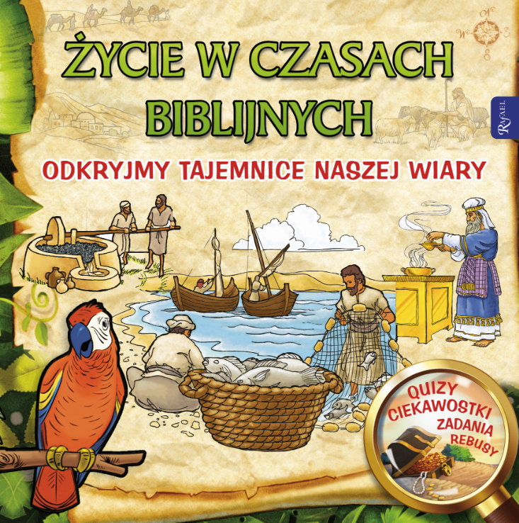 Życie w czasach biblijnych. Odkryjmy tajemnice naszej wiary