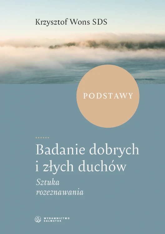 Badanie dobrych i złych duchów. Sztuka rozeznawania. Podstawy