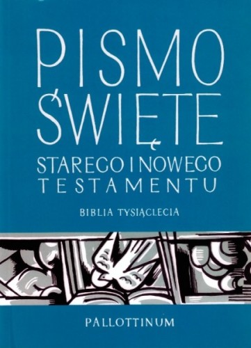 ...Biblia Tysiąclecia - Pismo Święte Starego i Nowego Testamentu. Biblia ucznia Nadziei