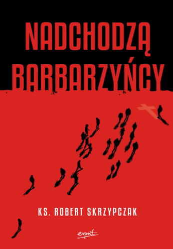 Nadchodzą barbarzyńcy. Katecheza Boga w wydarzeniach