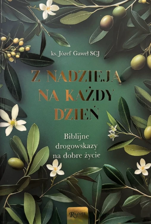 Z nadzieją na każdy dzień. Biblijne drogowskazy na dobre życie