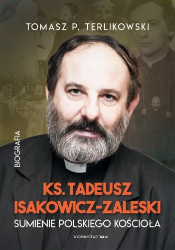 Tadeusz Isakowicz-Zaleski. Sumienie polskiego Kościoła