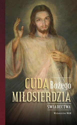Cuda Bożego Miłosierdzia. Świadectwa