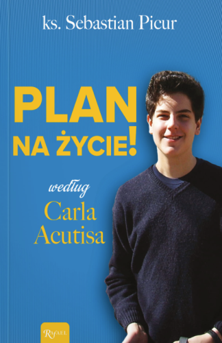 Plan na życie! według Carla Acutisa