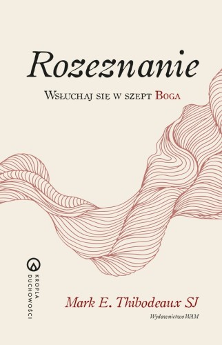 Rozeznanie. Wsłuchaj się w szept Boga