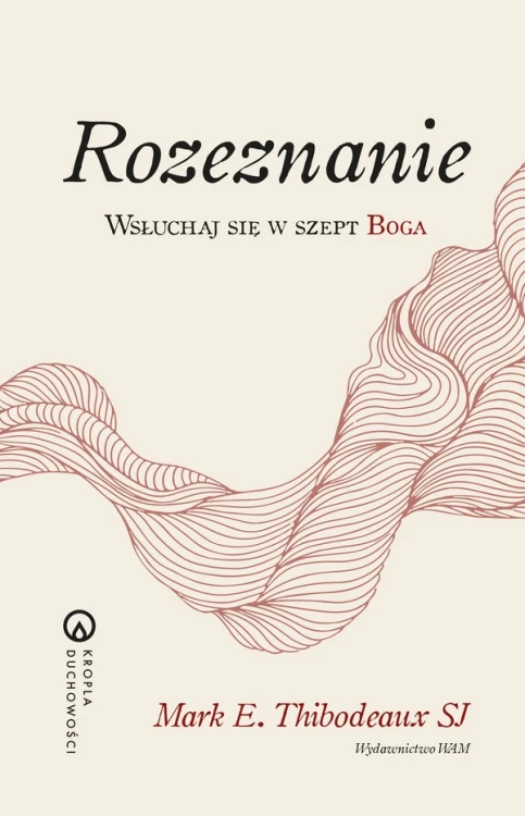 Rozeznanie. Wsłuchaj się w szept Boga