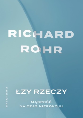 Łzy rzeczy. Mądrość na czas niepokoju