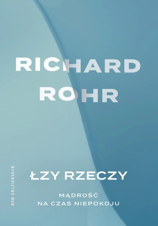 Łzy rzeczy. Mądrość na czas niepokoju