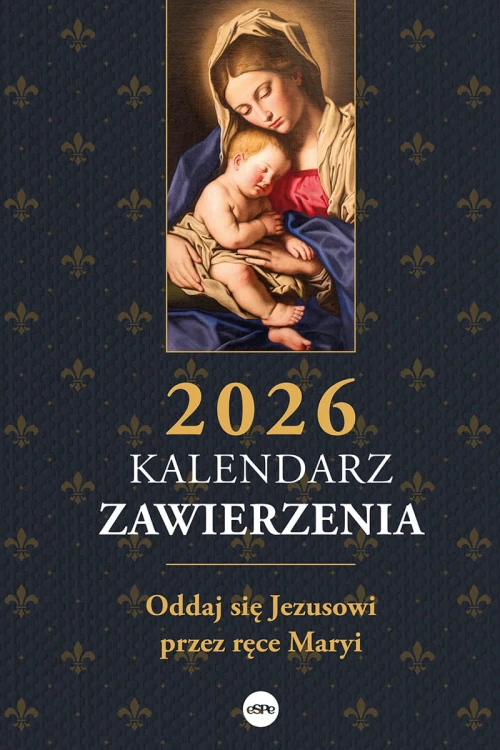 Kalendarz zawierzenia 2026. Oddaj się Jezusowi przez ręce Maryi