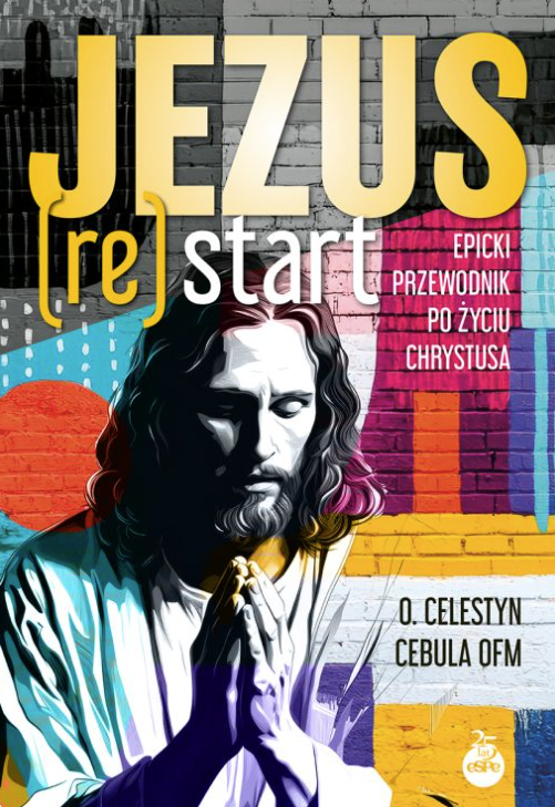 Jezus (re)start. Epicki przewodnik po życiu Chrystusa