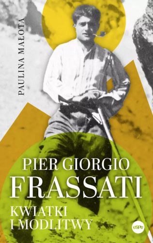 Pier Giorgio Frassati. Kwiatki i modlitwy