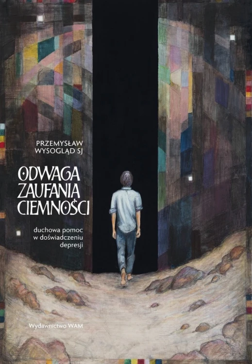 Odwaga zaufania ciemności. Duchowa pomoc w doświadczeniu depresji