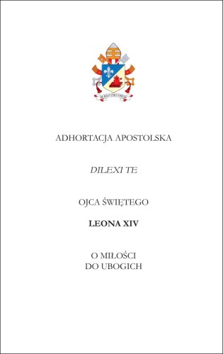Adhortacja apostolska DILEXI TE. O miłości do ubogich