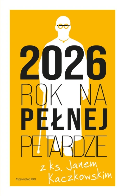 Kalendarz 2026. Rok na pełnej petardzie z ks. Janem Kaczkowskim
