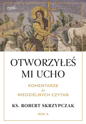 Otworzyłeś mi ucho. Komentarze do niedzielnych czytań. Rok A
