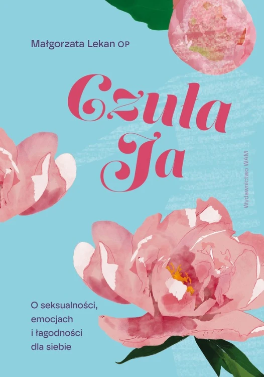 Czuła Ja. O seksualności, emocjach i łagodności dla siebie