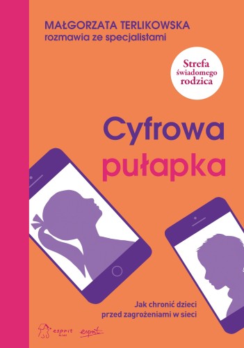 Cyfrowa pułapka. Jak chronić dzieci przed zagrożeniami w sieci 