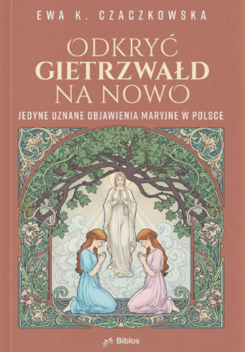 Odkryć Gietrzwałd na nowo. Jedyne uznane objawienia maryjne w Polsce