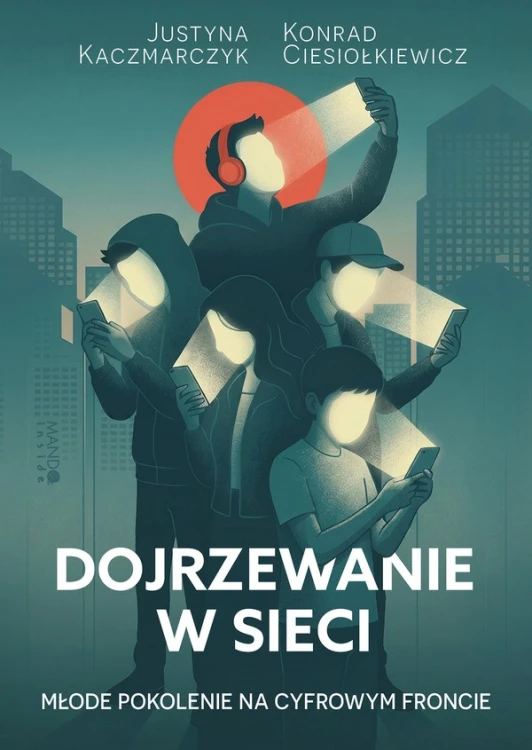 Dojrzewanie w sieci. Młode pokolenie na cyfrowym froncie