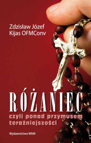 Różaniec czyli ponad przymusem teraźniejszości