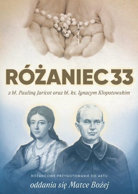 Różaniec 33 z bł. Pauliną Jaricot oraz bł. ks. Ignacym Kłopotowskim