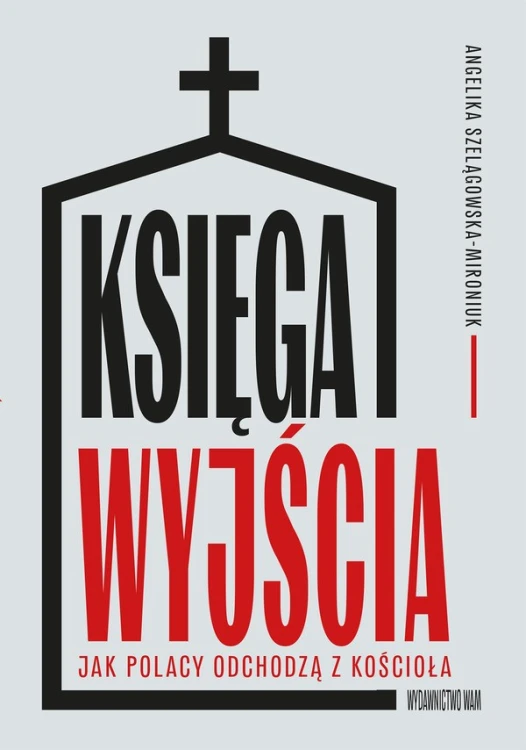 Księga wyjścia. Jak Polacy odchodzą z Kościoła?