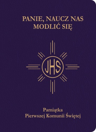 Panie, naucz nas modlić się. Modlitewnik pierwszokomunijny granat złocony
