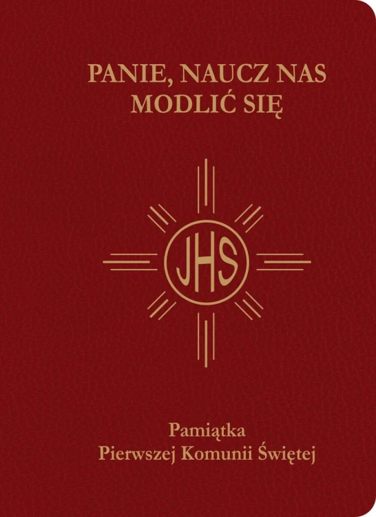 Panie, naucz nas modlić się. Modlitewnik pierwszokomunijny bordo złocony