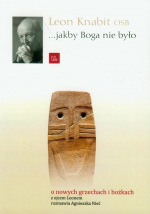 ...jakby Boga nie było o nowych grzechach i bożkach
