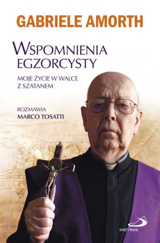 Wspomnienia egzorcysty. Moje życie w walce z Szatanem. Rozmawia Marco Tosatti