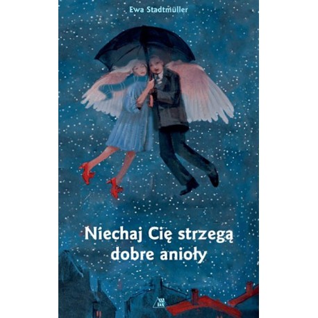 Niechaj Cię strzegą dobre anioły