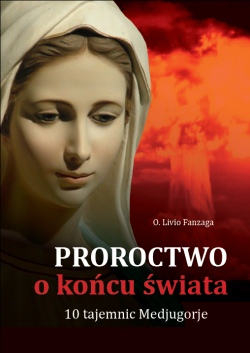 Proroctwo o końcu świata. 10 Tajemnic Medjugorie