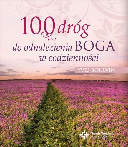 100 dróg do odnalezienia Boga w codzienności