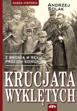 Krucjata Wyklętych. Z bronią w ręku przeciw komunie