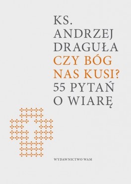 Czy Bóg nas kusi? 55 pytań o wiarę (ostatnie 2 ezg.)